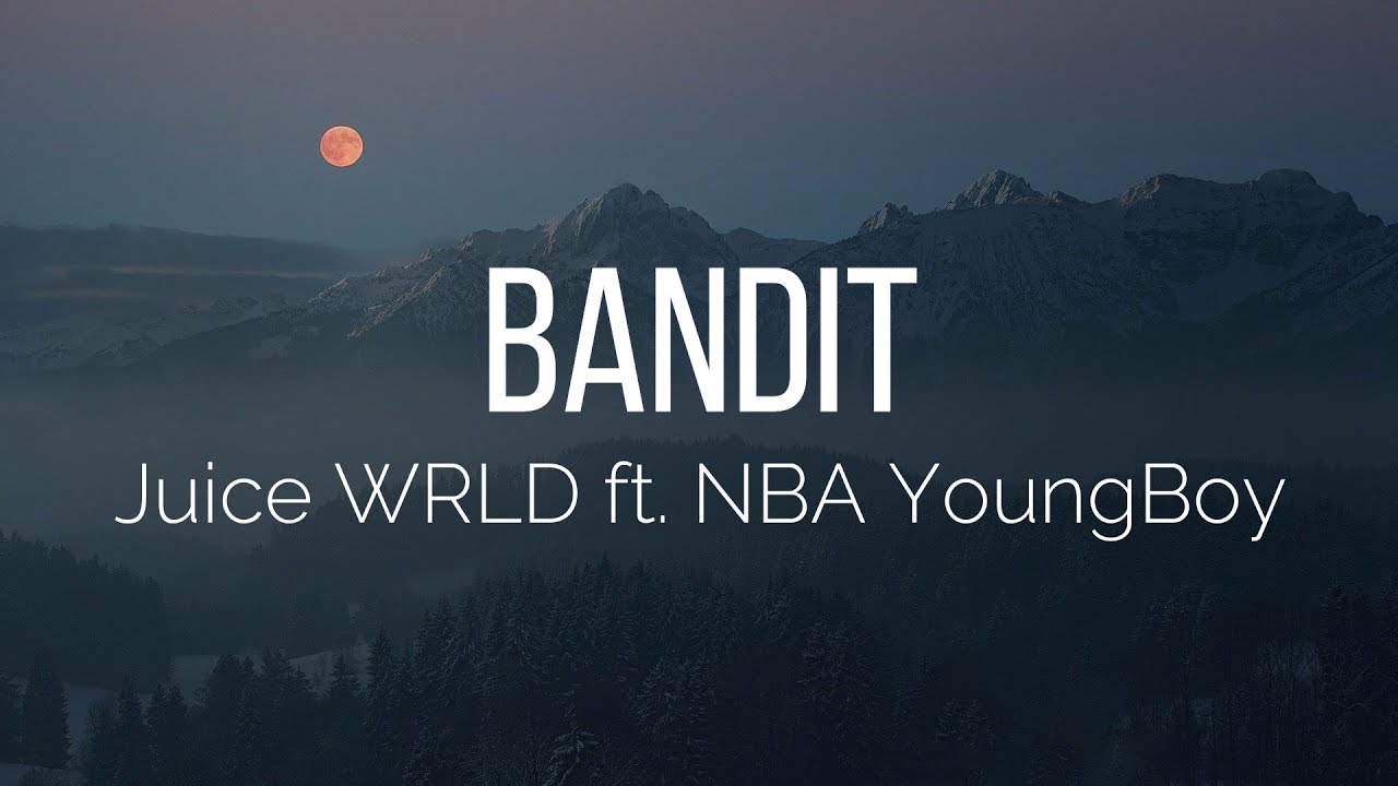 Juice WRLD Bandit ft. NBA YoungBoy (Lyrics) YouTube