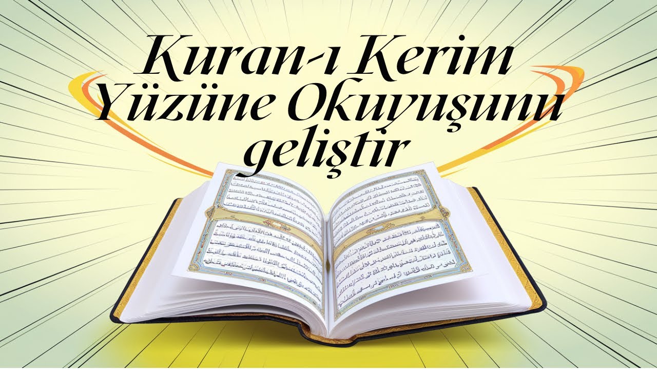 Yüzüne Kur'an okumayı nasıl geliştiririz?