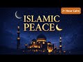 2 Hours Of Peaceful Islamic Instrumental Music Deep Relaxation Spiritual Calm 