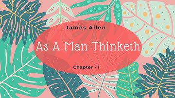 As A Man Thinketh By James Allen | Audiobook - Chapter 1