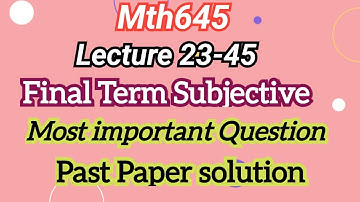Mth645 Final Term Subjective 2024 | Mth645 final term preparation 2024 | most important questions