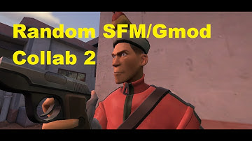 Random SFM/Gmod Collab 2