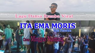 ITA EMA MORIS-(Toni Parreira)-Cover By-Minggus Naimana Channel (MNC)Malaka