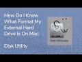 How Do I Know What Format My External Hard Drive Is On Mac: Disk Utility