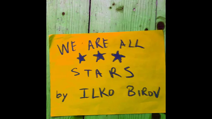 Ilko Birov - We Are All Stars