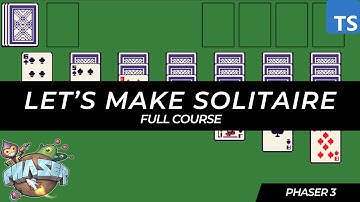 Create Solitaire with Phaser 3 (Full Series)