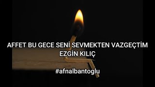 Affet Bu Gece Seni Sevmekten Vazgeçtim Ezgin Kılıç Şiir