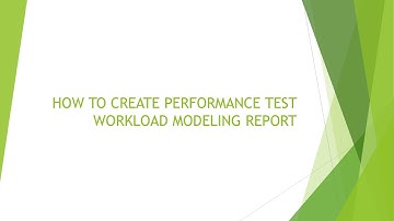 HOW TO CREATE PERFORMANCE TEST WORKLOAD MODELING REPORT
