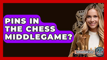 Pins In The Chess Middlegame? - The Board Game Xpert