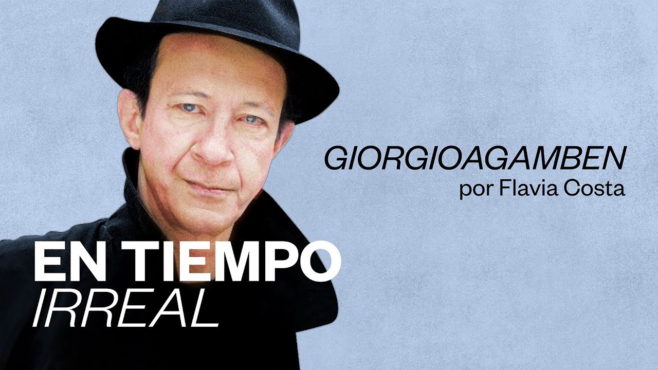En tiempo irreal | Giorgio Agamben por Flavia Costa