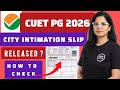 cuet pg exam city intimation 2026 | cuet pg exam city intimation slip 2026