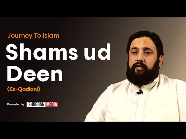 Story of Shams-ud-Deen (Ex-Qadiani) - Journey to Islam - Darkness To Light - Shubban Media Official class=