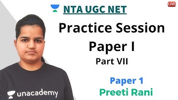 Practice Session Part VII | Paper 1 | Unacademy Live - NTA UGC NET | Preeti Rani