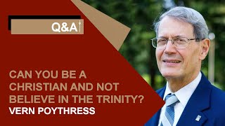 Can you be a Christian and not believe in the Trinity?