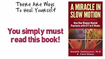 A Miracle in Slow Motion: How One Woman Healed Psoriasis with EFT in 6 Weeks