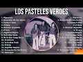 Los Pasteles Verdes 2024 MIX Las Mejores Canciones - Hipocresía, Recuerdos De Una Noche, Esclavo...