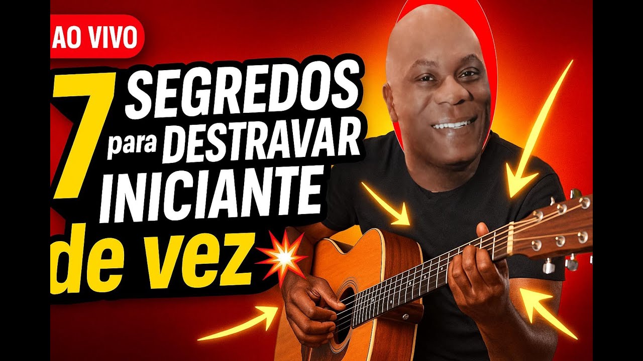 [🔴AO VIVO ]  7 SEGREDOS para  DESTRAVAR o INICIANTE  na hora de tocar  Violão !