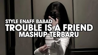 DJ TROUBLE IS A FRIEND X MASHUP STYLE BABAD KANEE