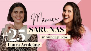 Māmiņu sarunas ar Gundegu Rozi. #25 Laura Arnicāne: 