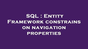 SQL : Entity Framework constrains on navigation properties