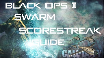 Black Ops 2 Scorestreaks Guide - Swarm