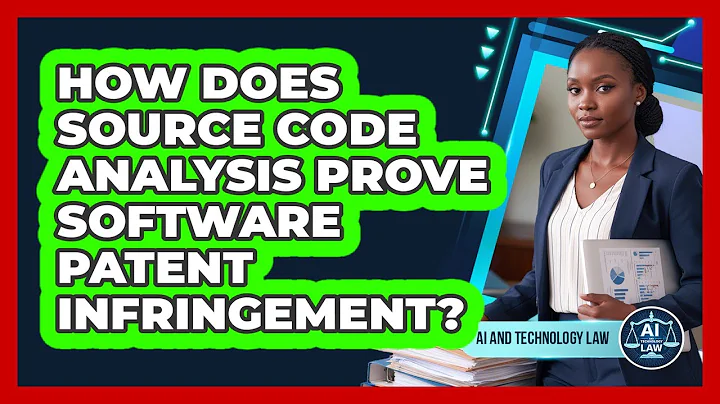 How Does Source Code Analysis Prove Software Patent Infringement? - AI and Technology Law