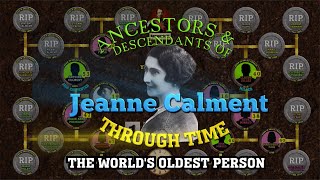 Ancestors & Descendants of Jeanne Calment Through Time (Oldest Person)