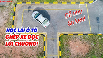 HỌC LÁI XE Ô TÔ ▶ Cách Lùi Xe Vào Chuồng siêu dễ!