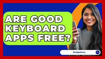 Are Good Keyboard Apps Free? - Be App Savvy