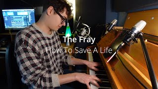 Video thumbnail of "The Fray - How To Save A Life Cover"