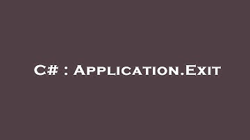 C# : Application.Exit