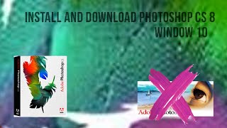 The Photoshop CS 8 install and download in window 10 adobe photoshop 2023