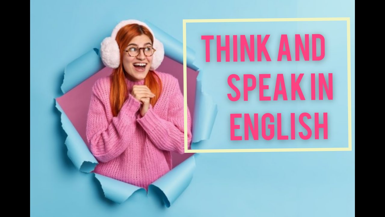 Think and Speak in English Like a Native Speaker - YouTube