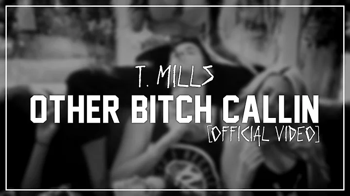 T. Mills - Other Bitch Callin [Official Video].