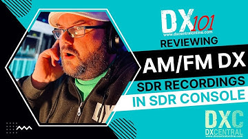 DX101 | Reviewing SDR recordings for AM/FM DX within SDR Console