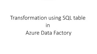 Transformation using SQL table in Data Flow|| Azure Data Factory session 4