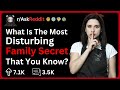 What Is The Most Disturbing Family Secret That You Know About? | Reddit Stories