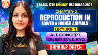 Reproduction in Lower & Higher Animals Class 12 Lec -1 | Bio All Concepts, Questions & PYQ HSC Board
