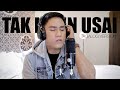 Tak ingin usai filipino version  keisya levronka  cover by nephi acaling