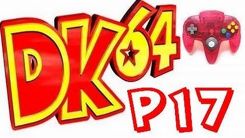 Donkey Kong 64 101% Part 17 w/ ControllerCam