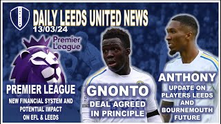 Premier League Financial Changes Leeds Impact | Anthony Future Update | Gnonto New Deal & More