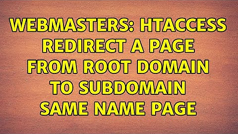 Webmasters: htaccess redirect a page from root domain to subdomain same name page (2 Solutions!!)