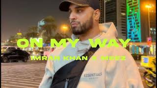 On My Way  - Imran Khan - Meez (slowed + reverb)