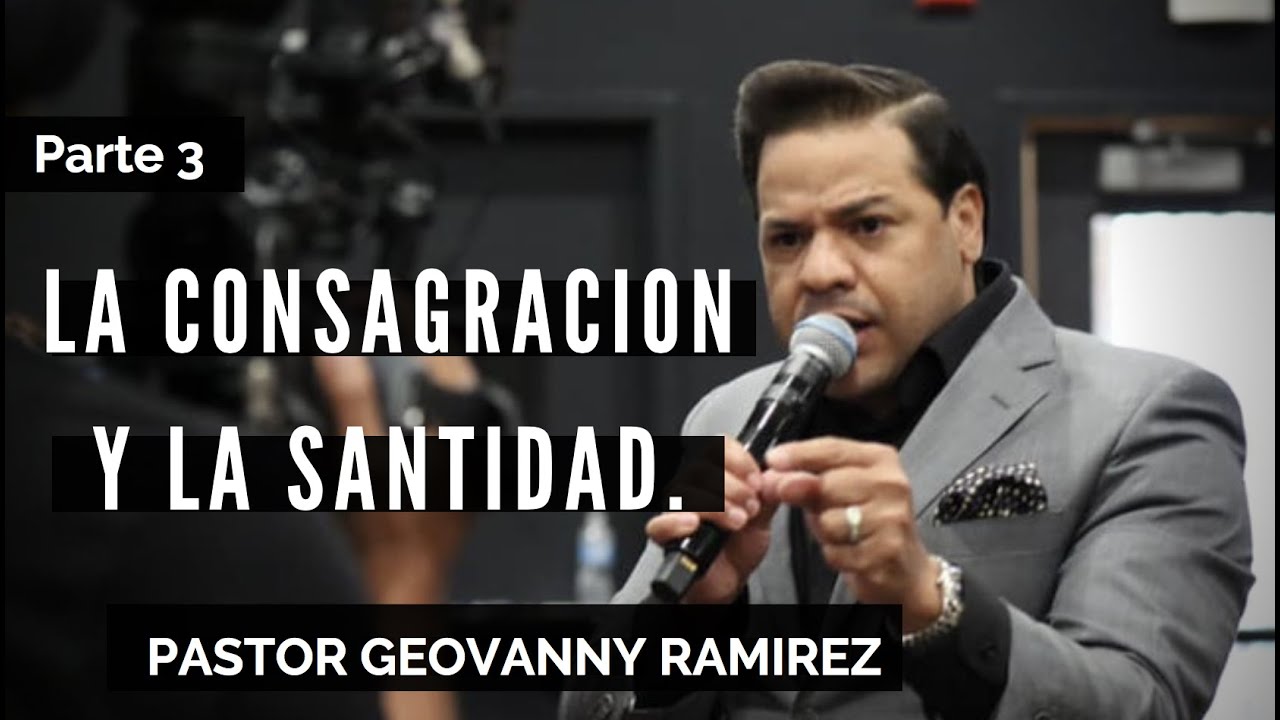 La consagracion y la gloria Parte 3 - PASTORES GEOVANNY Y SONDY RAMIREZ ...