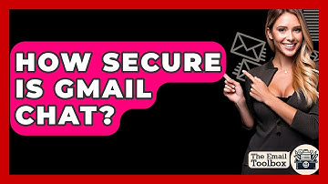 How Secure Is Gmail Chat? - TheEmailToolbox.com