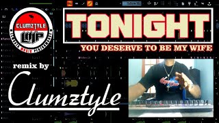 Lagu Viral di Tik Tok__Tonight [You Deserve To Be My Wife]__Remix by Clumztyle 2020