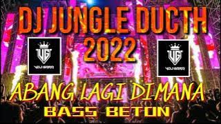 DJ JUNGLE DUCTH 2022 PALING NGEGAS BASS BETON ABANG LAGI DIMANA !!