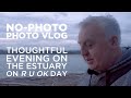 No-Photo Photo-Vlog - Some thoughts during an evening on the estuary for R U OK day
