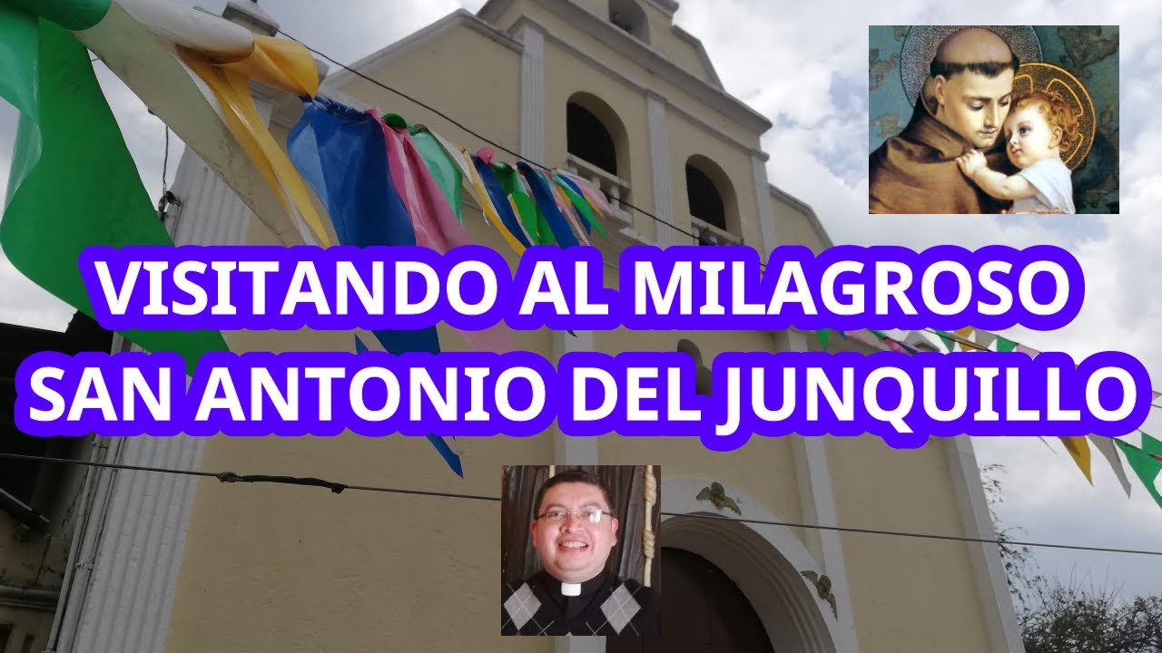 VISITANDO AL MILAGROSO SAN ANTONIO DEL JUNQUILLO (BARBERENA, SANTA ROSA ...