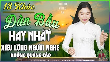Gọi Đò, Neo Đậu Bến Quê ➤Tuyển chọn 19 khúc nhạc đàn bầu hay nhất xiêu lòng người nghe | NS BÙI XUÂN